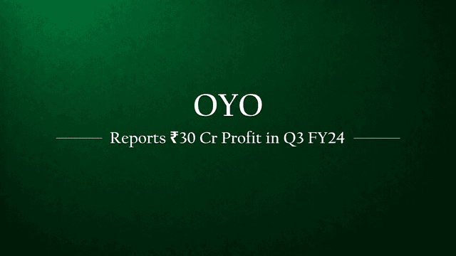 Oyo reports Rs. 30 crore Profit in Q3FY24