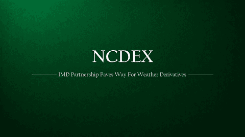 NCDEX & IMD Partnership Sets Stage for India’s First Weather Derivatives