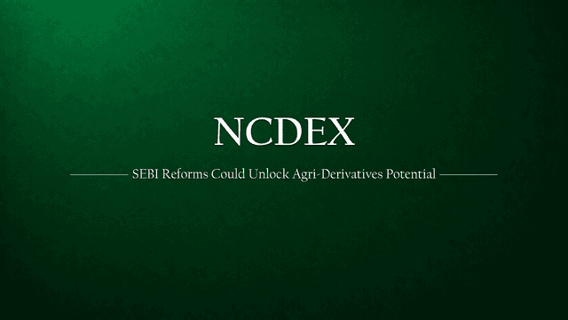 Reviving Agri-Derivatives: Can SEBI’s Reforms Unlock NCDEX's True Potential?