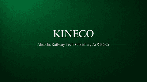 Kineco Limited is Absorbing Its Railway Tech Subsidiary at ₹136 Crore