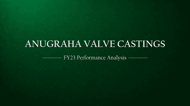 Anugraha Valve: A Financial Year 2022-23 Performance Analysis