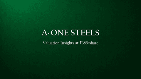 A One Steels India Limited – Valuation Insights (as of current market price ₹385/share)