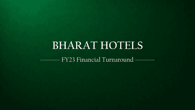 Bharat Hotels Limited: Financial Turnaround Story for FY 22-23