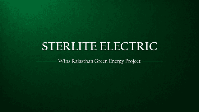 Sterlite Power has won a big project in Rajasthan for green energy.