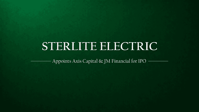 Sterlite Power appoints Axis Capital and JM Financial to manage their IPO