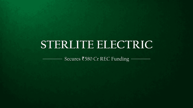 Sterlite Power secures Rs580cr debt funding from REC