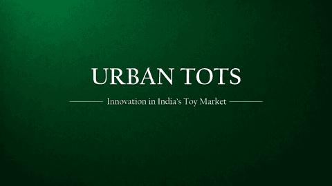 Urban Tots: Pioneering Innovation in India's Booming Toy Market