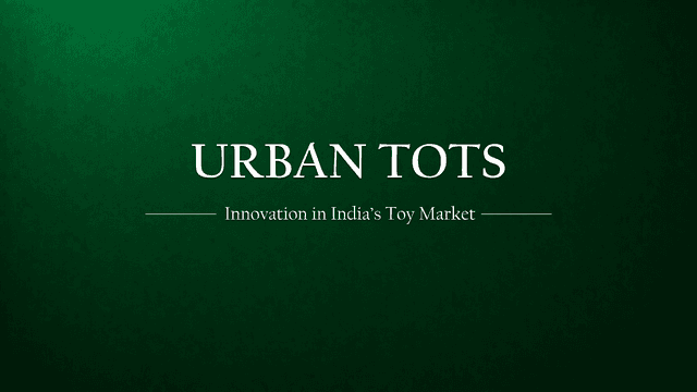 Urban Tots: Pioneering Innovation in India's Booming Toy Market