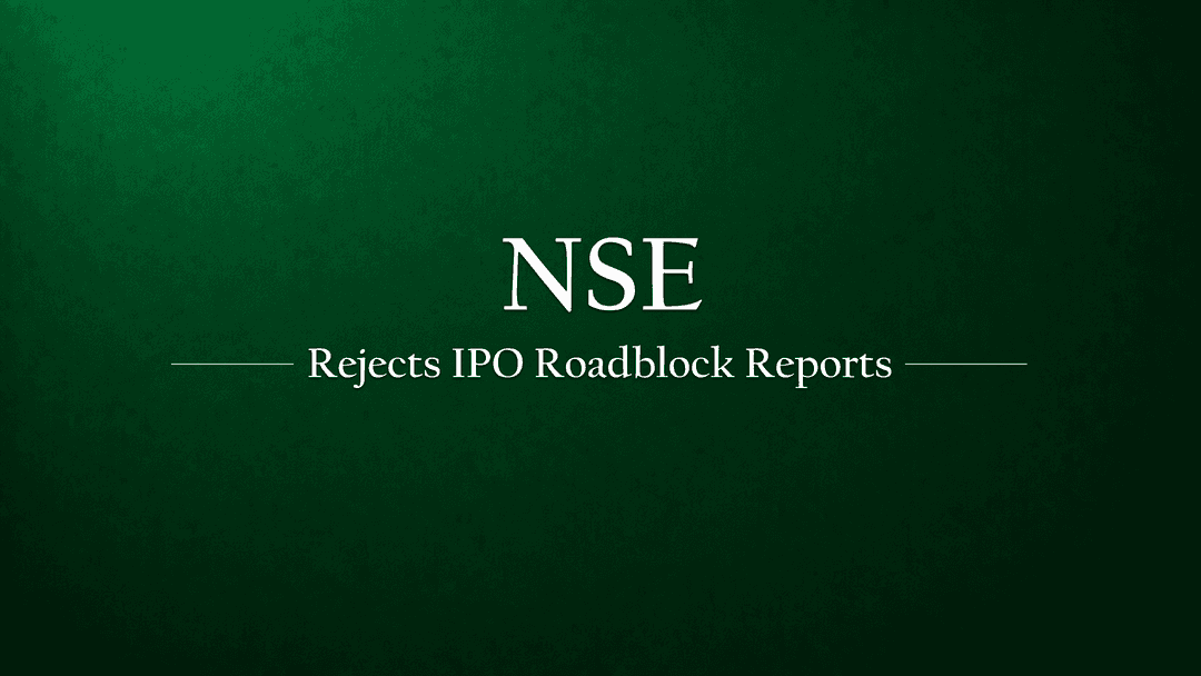 NSE Denies Approaching Finance Ministry Over IPO Roadblocks