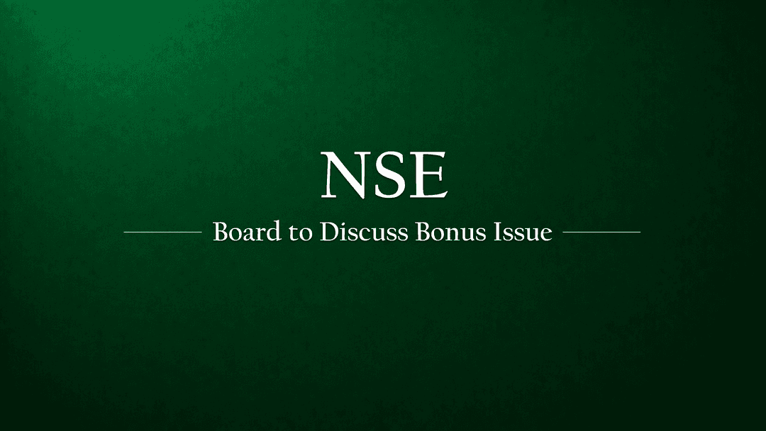 NSE Board to Deliberate Bonus Shares and Financial Results