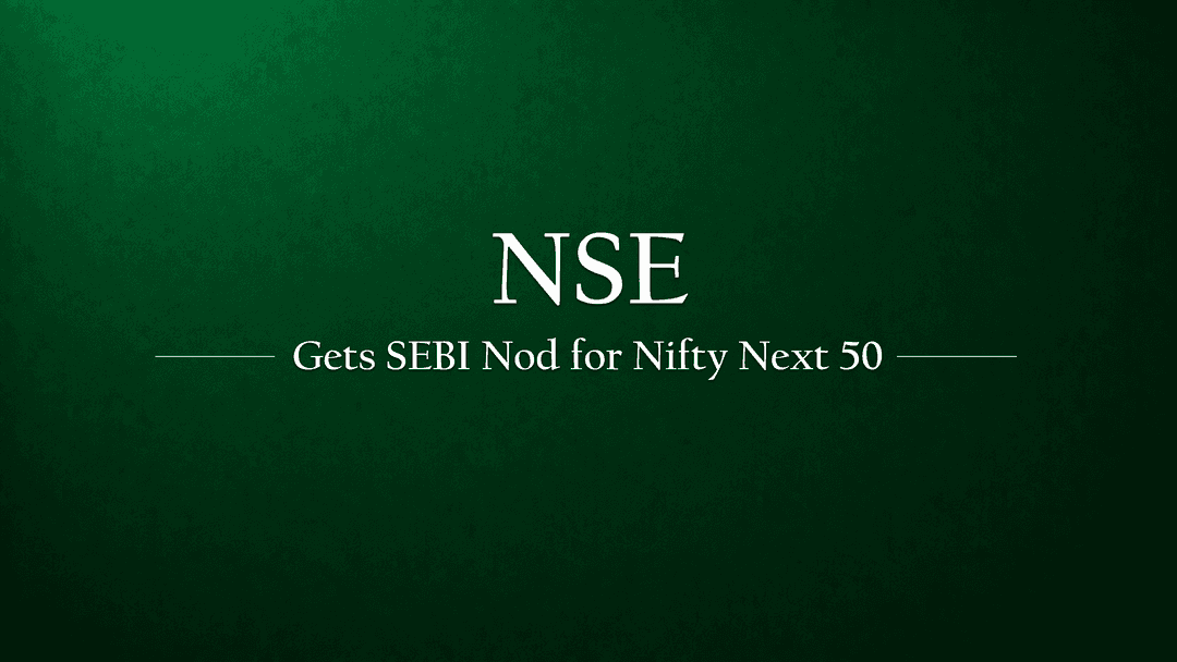 NSE Secures SEBI Approval for Nifty Next 50 Derivatives