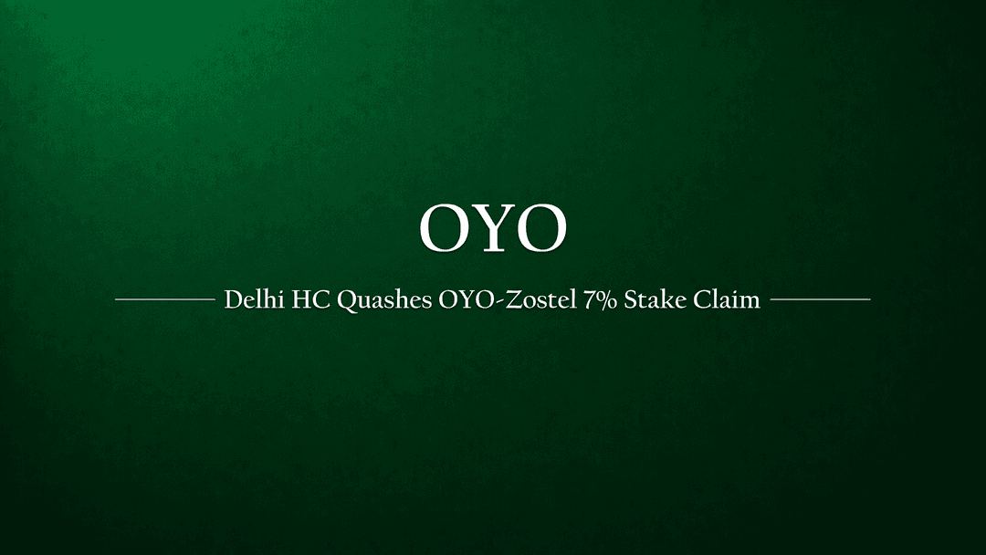 Delhi High Court Quashes 2021 Arbitration Award Favoring Zostel in OYO Stake Dispute