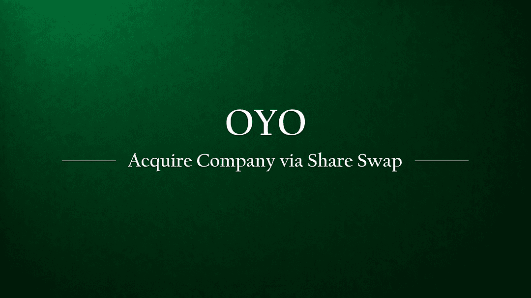 OYO to Acquire Company via Share Swap; EGM Called for Approval