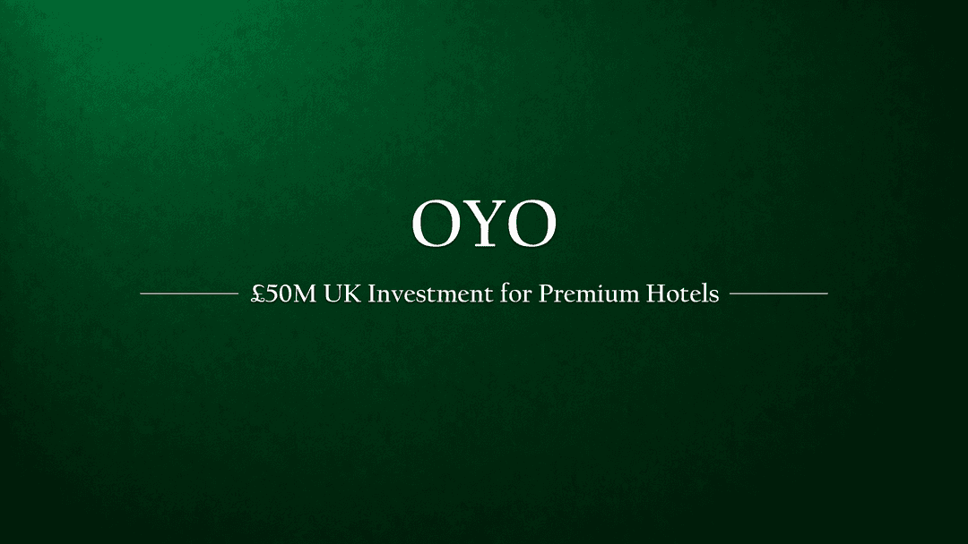 OYO Commits £50 Million Investment to Expand Premium Hotel Offerings in the UK