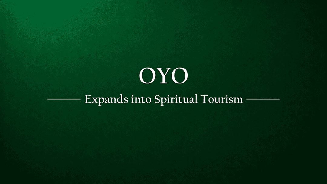 OYO Expands Hospitality Footprint in India's Spiritual Tourism Sector