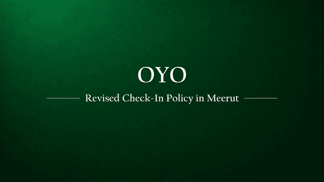 OYO Introduces Revised Check-In Policy in Meerut