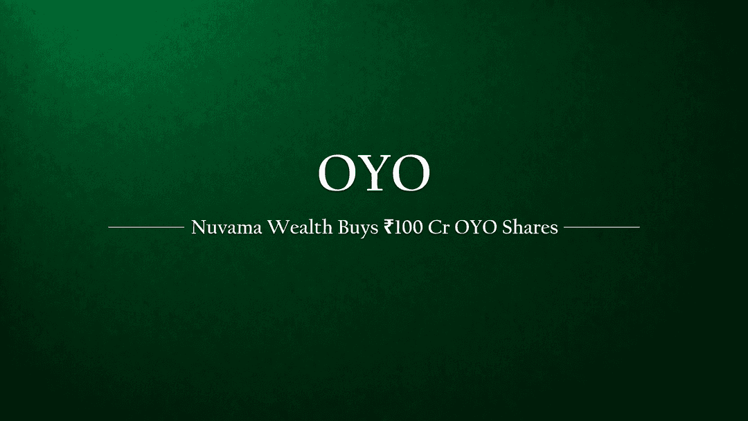 Nuvama Wealth Acquires OYO Shares Worth Rs 100 Crore