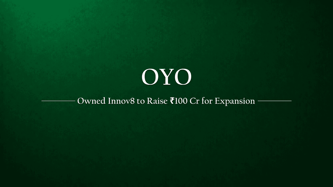 OYO Owned Innov8 to Raise Rs 100 Crore Funding for Expansion