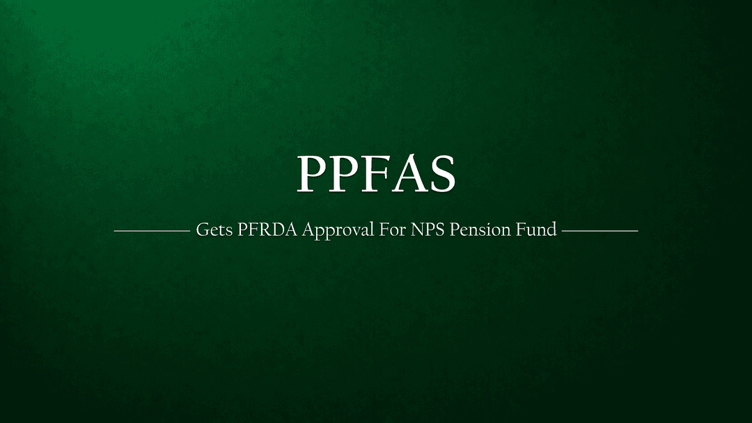 PPFAS Gets PFRDA Approval to Sponsor a Pension Fund Under NPS — A Milestone