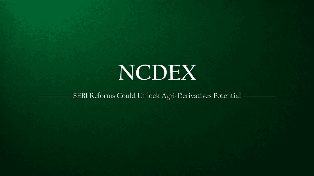 Reviving Agri-Derivatives: Can SEBI’s Reforms Unlock NCDEX's True Potential?