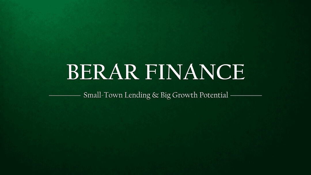 Berar Finance: Small-Town Lending, Big-Ticket Growth, and a Valuation Story the Market Can’t Ignore