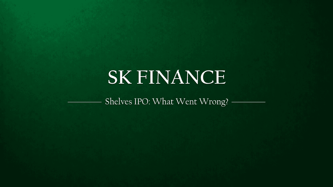 SK Finance Shelves IPO Plans: What Went Wrong and What Investors Should Know