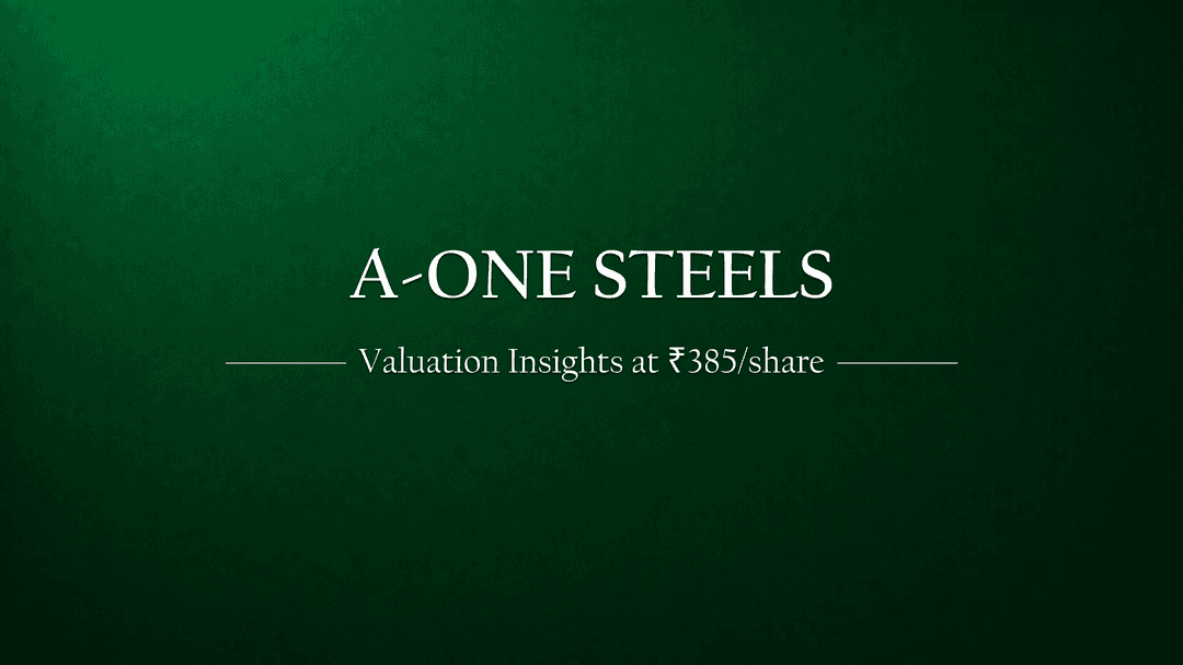 A One Steels India Limited – Valuation Insights (as of current market price ₹385/share)