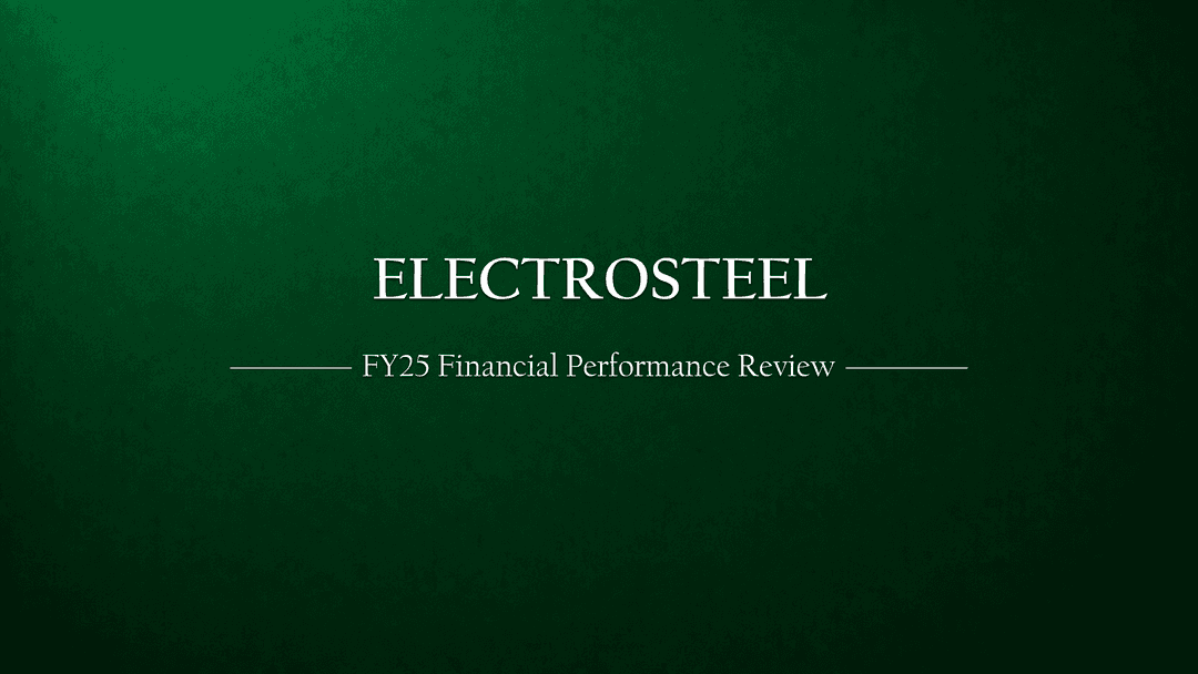 Electrosteel Steels Ltd (Vedanta Star) – Financial Performance Review (FY2025)