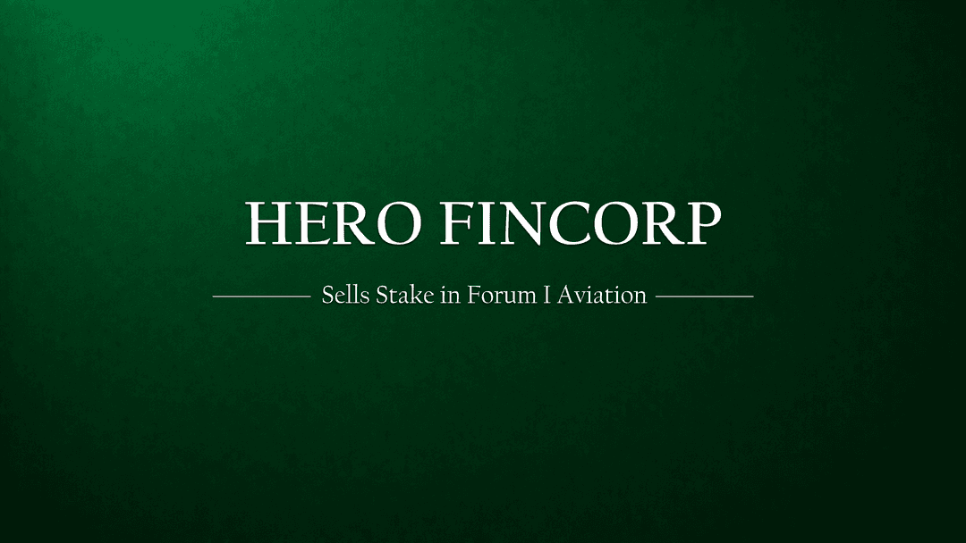 Hero FinCorp Divests Stake in Forum I Aviation