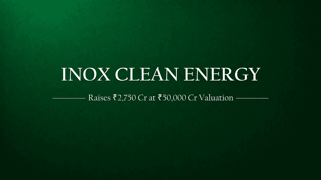 Inox Clean Energy is Raising ₹2,750 Cr — At a Valuation of ₹50,000 Cr!