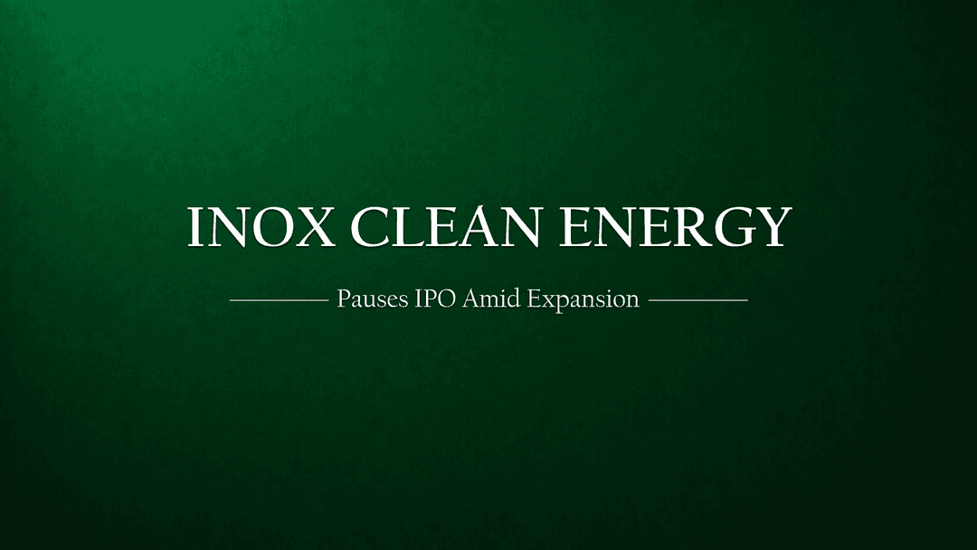 Inox Clean Energy Pauses Its IPO — But the Story Is Getting Bigger