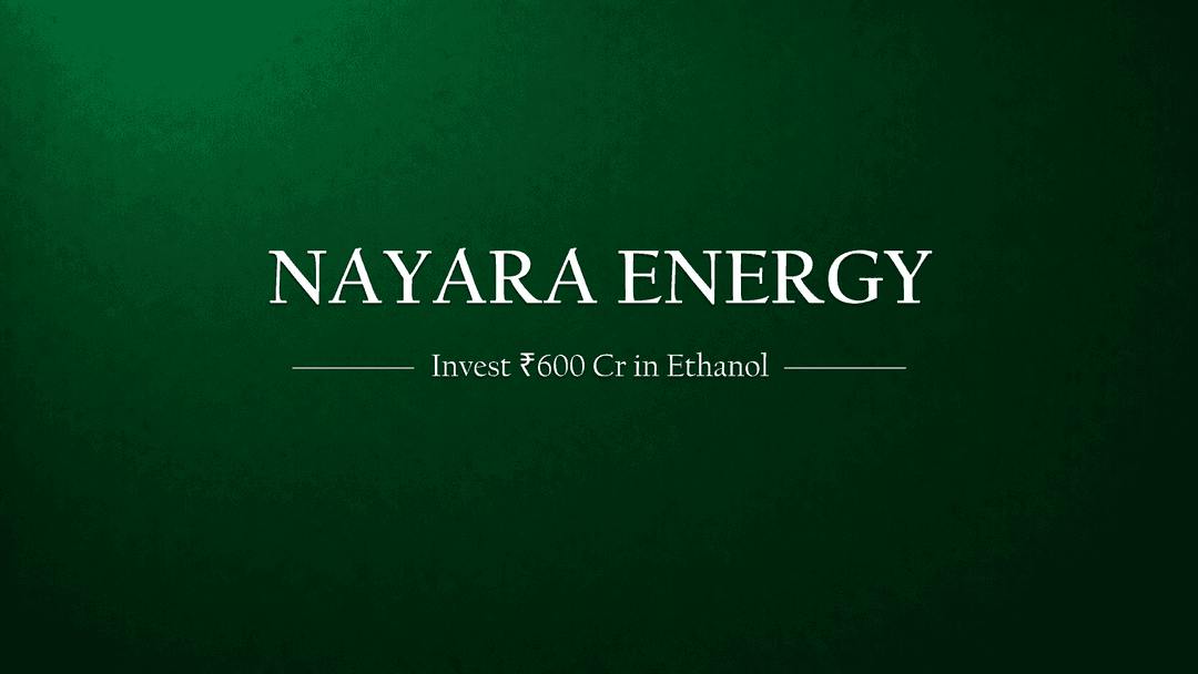 Nayara Energy to Invest ₹600 Crore in Ethanol Plants, Expands Refining and Petrochemical Operations