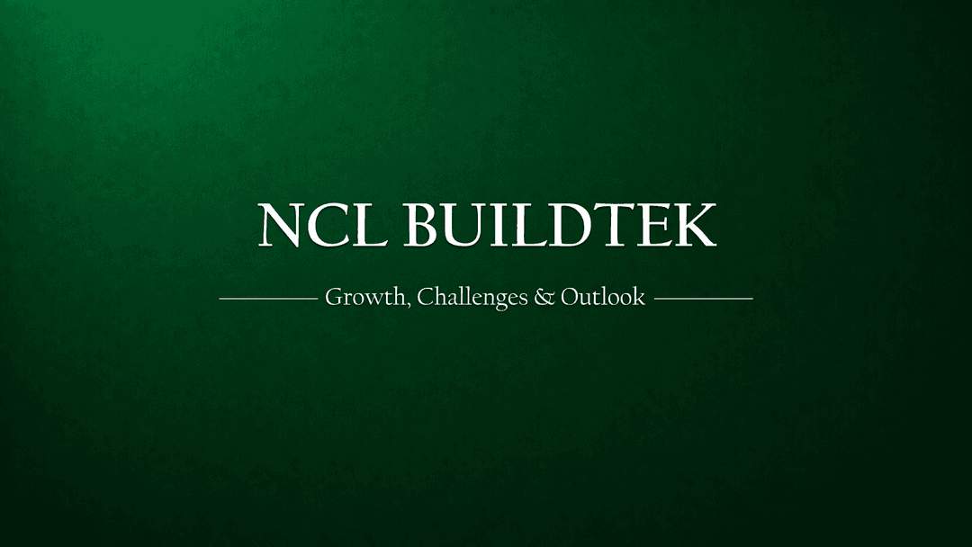 NCL Buildtek Ltd.: Navigating Challenges, Driving Growth, and Building for the Future