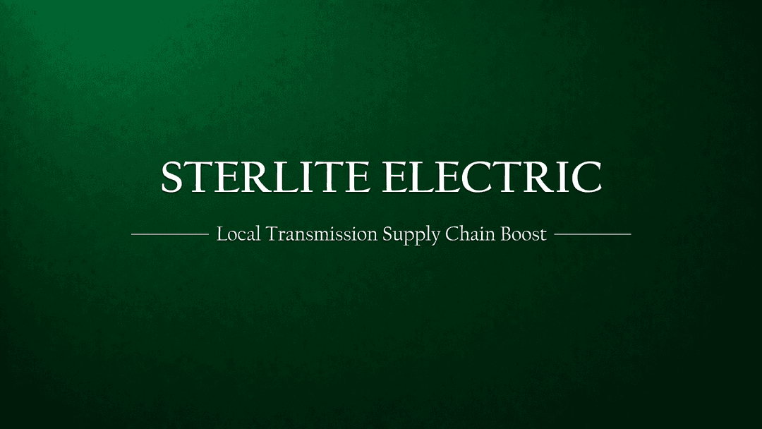 Govt. Urges Industry to Develop Localized Transmission Supply Chains to Support Renewable Energy- Sterlite Power Big Beneficiary in Unlisted Space
