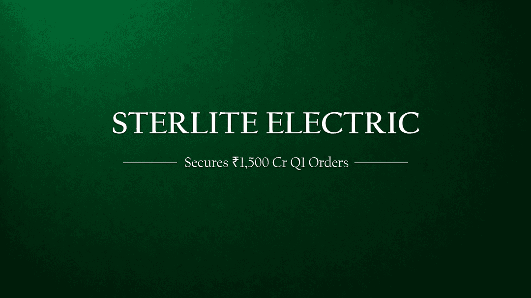 Sterlite Power Secures Rs 1,500 Crore Orders in Q1 FY25