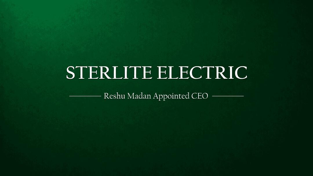 Reshu Madan Appointed as CEO of Sterlite Power's Global Products & Services Division