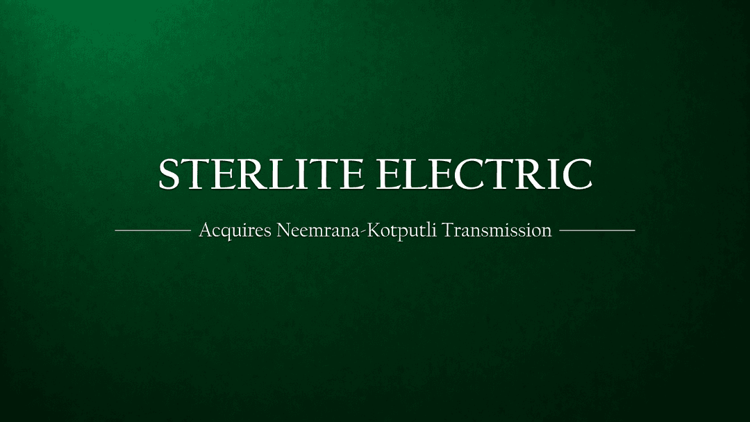 Sterlite Power Acquires Neemrana ll Kotputli Transmission Limited