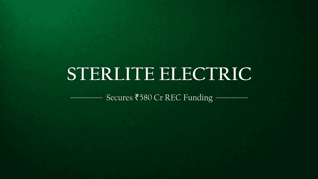 Sterlite Power secures Rs580cr debt funding from REC