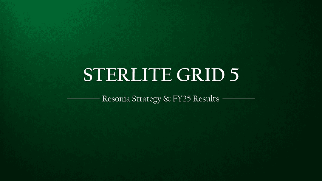 Inside Sterlite Grid 5’s Strategy: Why Resonia Was Formed and What FY24–25 Numbers Show
