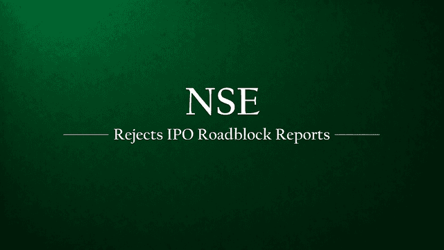 NSE Denies Approaching Finance Ministry Over IPO Roadblocks