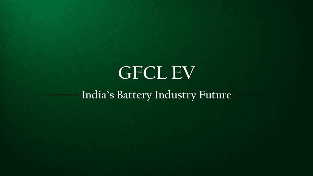 🔋 GFCL EV Division and the Future of India's Battery Industry