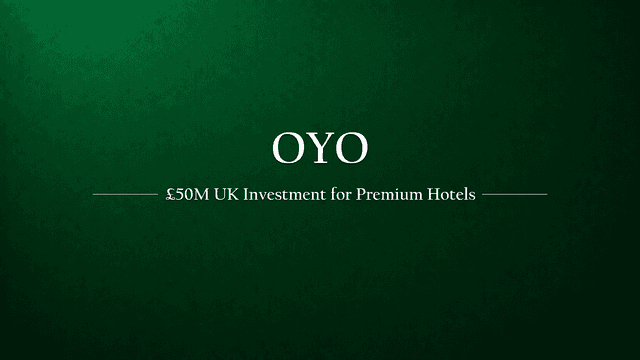 OYO Commits £50 Million Investment to Expand Premium Hotel Offerings in the UK