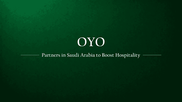 OYO's Visionary Partnership: Elevating Hospitality Standards in Saudi Arabia