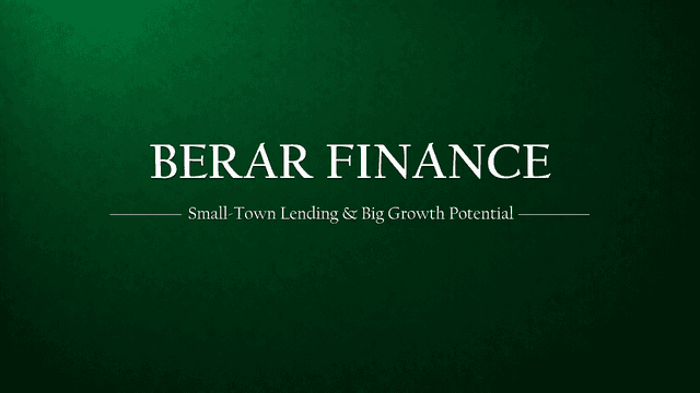 Berar Finance: Small-Town Lending, Big-Ticket Growth, and a Valuation Story the Market Can’t Ignore
