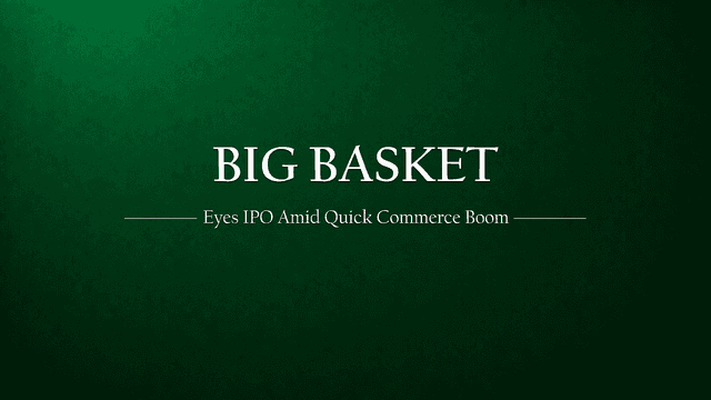 BigBasket Eyes IPO Within Two Years Amid Quick Commerce Boom