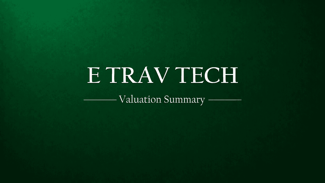 E-Trav Tech – Valuation Summary