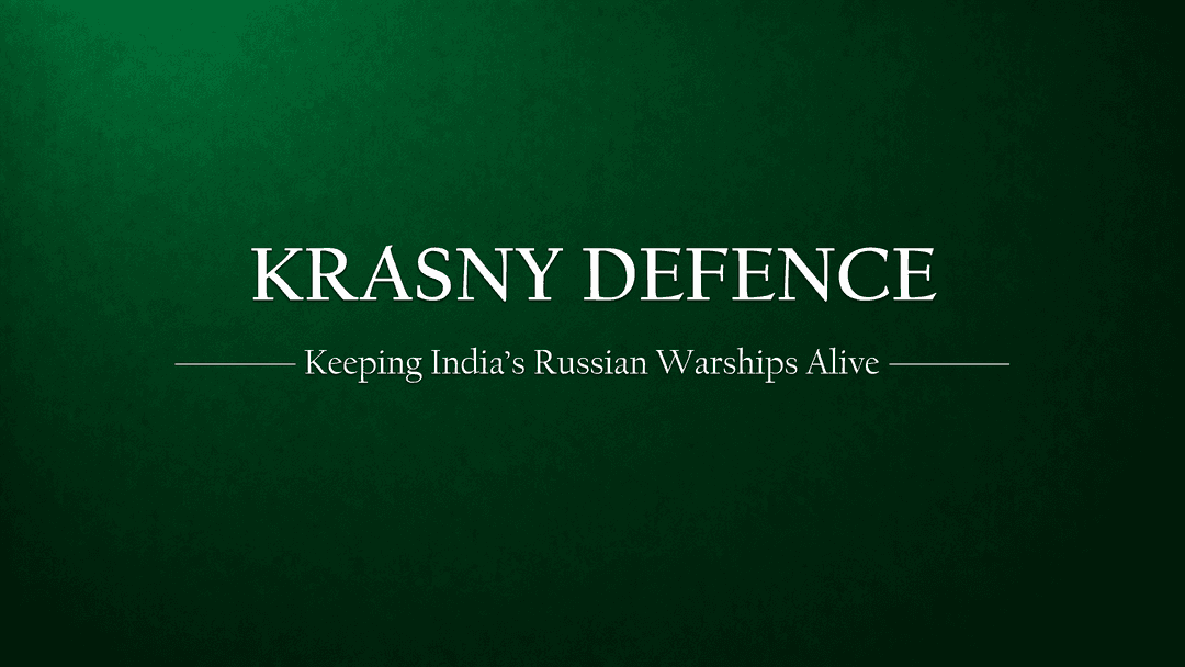 Krasny Defence - The company that keeps India's Russian warships alive
