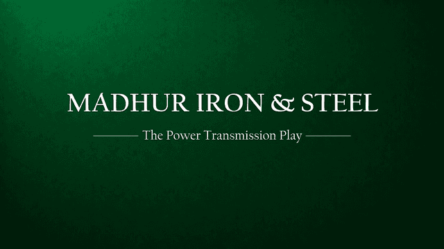 Madhur Iron & Steel IPO: The Power Transmission Proxy