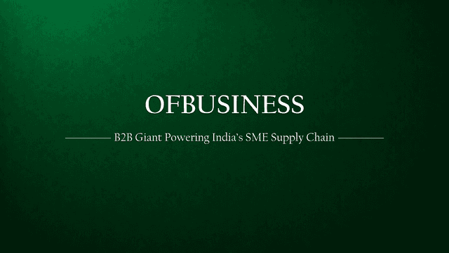 OfBusiness: The Quiet B2B Giant Powering India’s SME Supply Chain