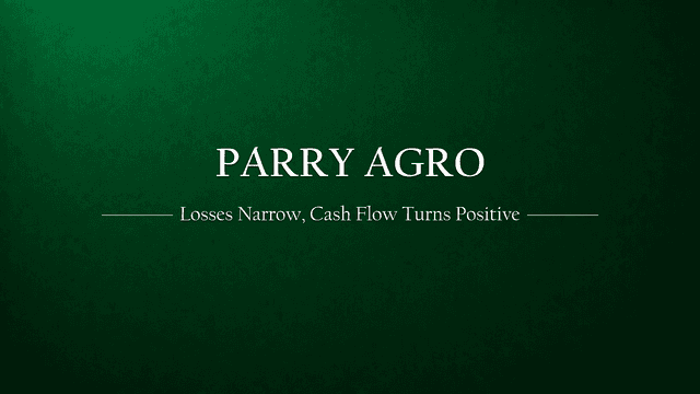 Parry Agro Financial Update FY25: Losses Narrow, Cash Flow Turns Positive — Is a Turnaround Brewing?